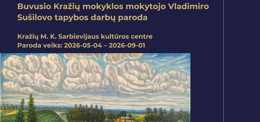 Buvusio Kražių mokyklos mokytojo Vladimiro Sušilovo tapybos darbų paroda