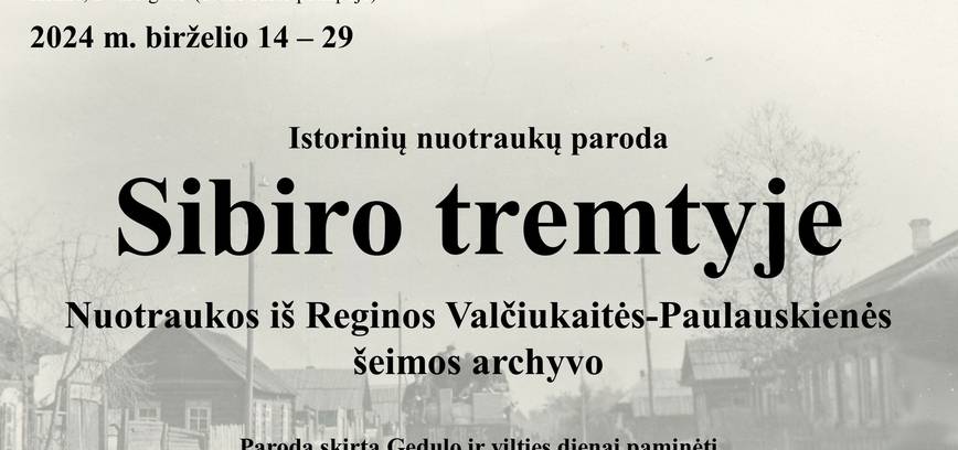 Istorinių nuotraukų paroda „Sibiro tremtyje"