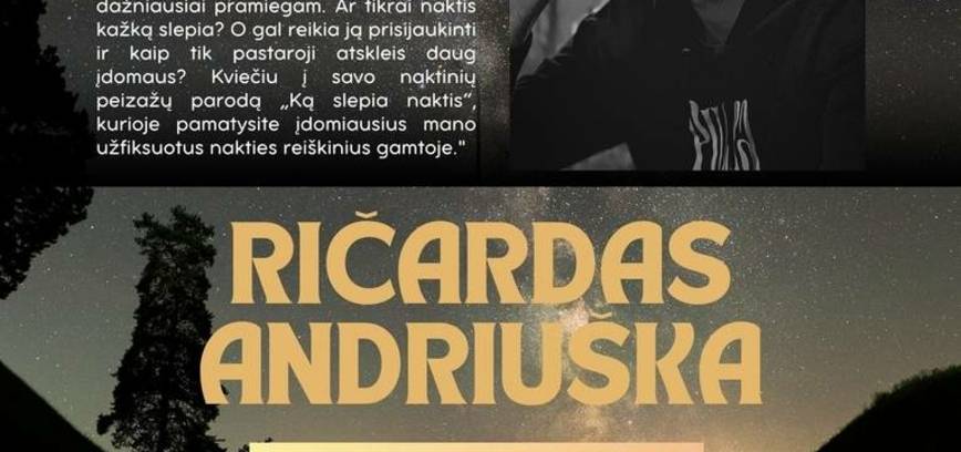 Ričardo Andriuškos fotografijų parodos „Ką slepia naktis?