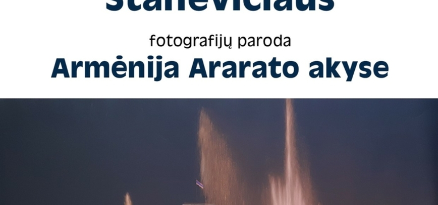Antano Stanevičiaus fotografijų paroda „Armėnija Ararato akyse“