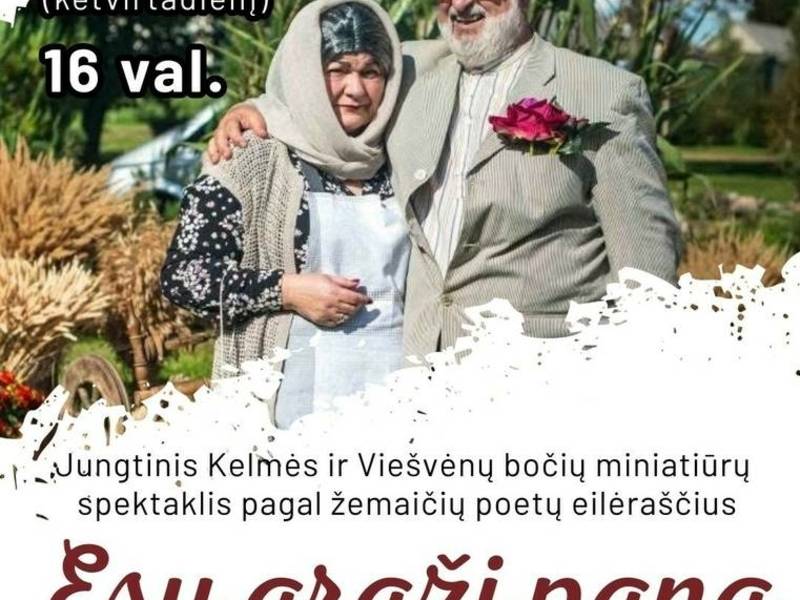 Kelmės ir Viešvėnų bočių miniatiūrų spektaklis pagal žemaičių poetų eilėraščius „Esu graži pana“